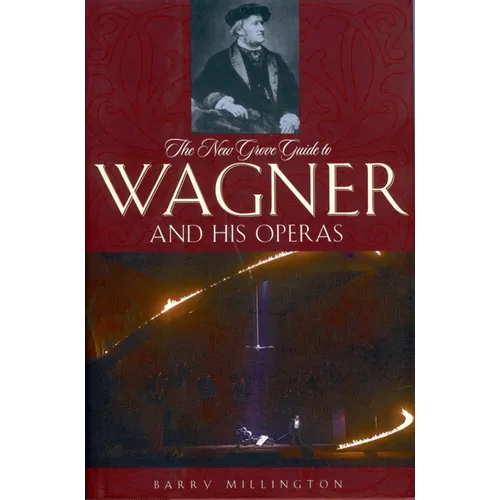 The New Grove Guide to Wagner and His Operas - Paperback