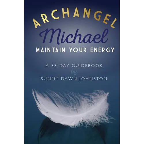 Archangel Michael: Maintain Your Energy: A 33-Day Guidebook - Paperback