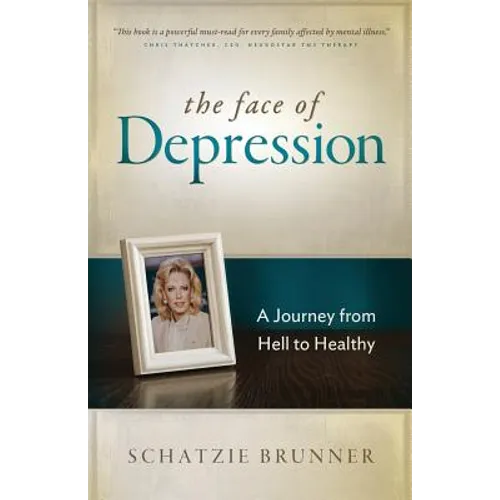 The Face of Depression: A Journey from Hell to Healthy - Paperback