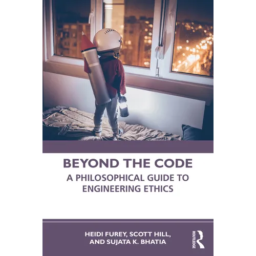 Beyond the Code: A Philosophical Guide to Engineering Ethics - Paperback