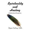 Spirituality and Healing: A Multicultural Perspective