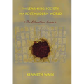 The Learning Society in a Postmodern World: The Education Crisis