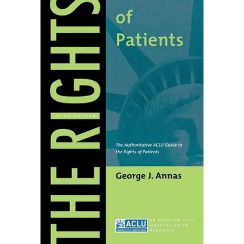 The Rights of Patients: The Authoritative ACLU Guide to the Rights of Patients, Third Edition - Paperback