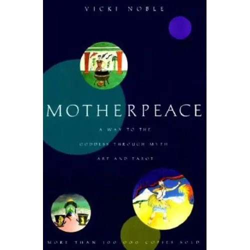 Motherpeace: A Way to the Goddess Through Myth, Art, and Tarot - Paperback