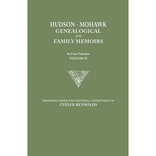 Hudson-Mohawk Genealogical and Family Memoirs. in Four Volumes. Volume II - Paperback