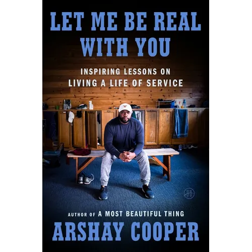 Let Me Be Real with You: Inspiring Lessons on Living a Life of Service - Hardcover