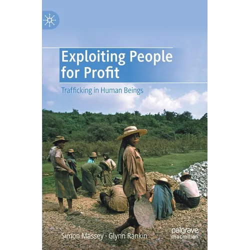 Exploiting People for Profit: Trafficking in Human Beings - Hardcover