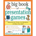 The Big Book of Presentation Games: Wake-Em-Up Tricks, Icebreakers, and Other Fun Stuff