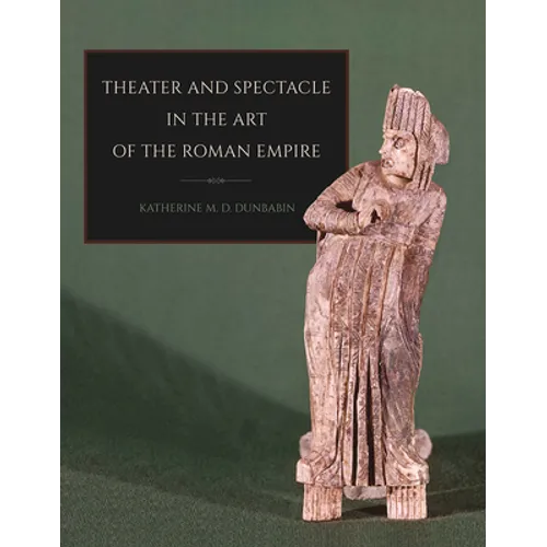 Theater and Spectacle in the Art of the Roman Empire - Paperback