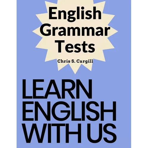 English Grammar Tests: Elementary, Pre-Intermediate, Intermediate, and Advanced Grammar Tests