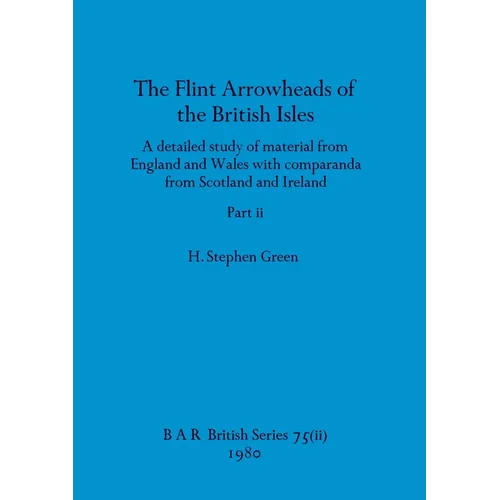 The Flint Arrowheads of the British Isles, Part ii - Paperback