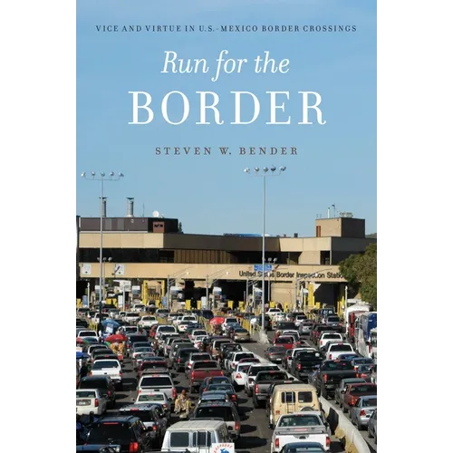 Run for the Border: Vice and Virtue in U.S.-Mexico Border Crossings