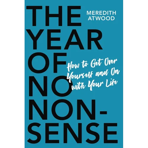 The Year of No Nonsense: How to Get Over Yourself and on with Your Life - Paperback