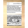 A dictionary of quotations, in most frequent use. Taken from the Greek, Latin, French, Spanish, and Italian languages; translated into English. With i