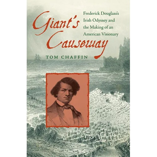Giant's Causeway: Frederick Douglass's Irish Odyssey and the Making of an American Visionary - Paperback