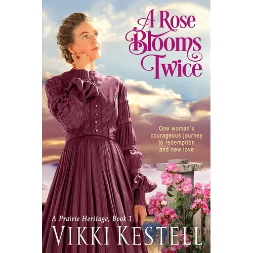 A Rose Blooms Twice (A Prairie Heritage, Book 1) - Paperback