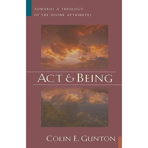 Act and Being: Towards a Theology of the Divine Attributes - Paperback