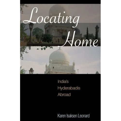 Locating Home: India's Hyderabadis Abroad - Hardcover