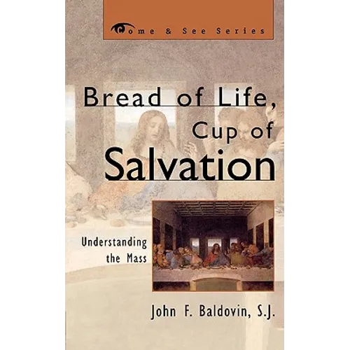 Bread of Life, Cup of Salvation: Understanding the Mass - Paperback