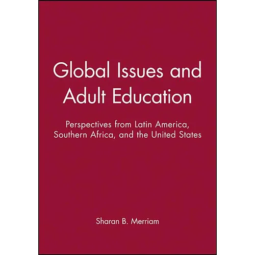 Global Issues and Adult Education: Perspectives from Latin America, Southern Africa, and the United States