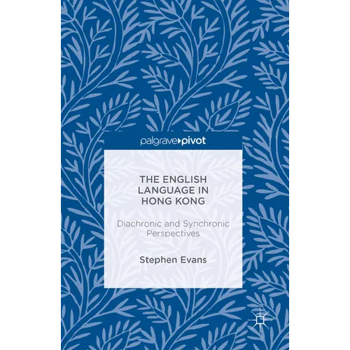 The English Language in Hong Kong: Diachronic and Synchronic Perspectives