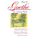 Goethe, Volume 10: Conversations of German Refugees--Wilhelm Meister's Journeyman Years or the Renunciants