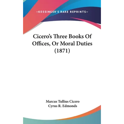 Cicero's Three Books Of Offices, Or Moral Duties (1871) - Hardcover