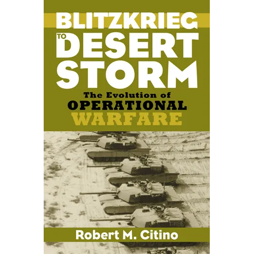 Blitzkrieg to Desert Storm: The Evolution of Operational Warfare - Hardcover