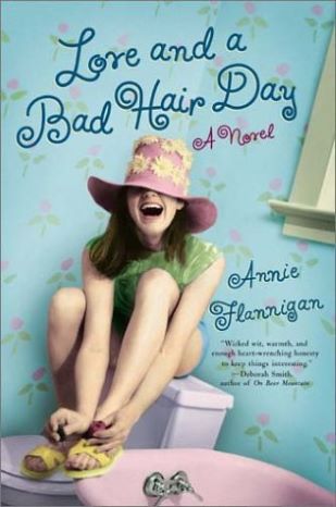 Love and a Bad Hair Day: by Annie Flannigan - Paperback