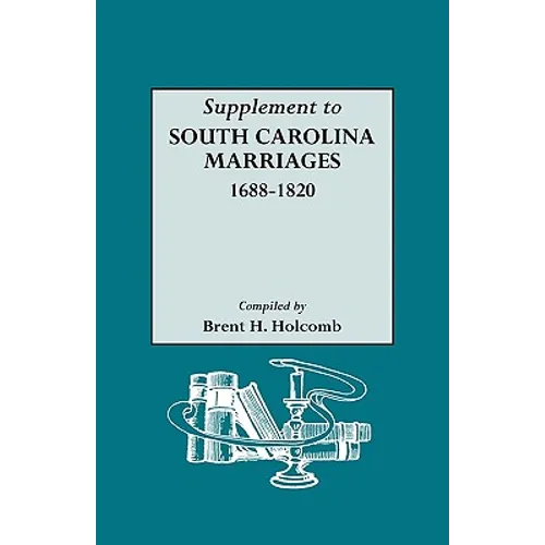 Supplement to South Carolina Marriages, 1688-1820 - Paperback