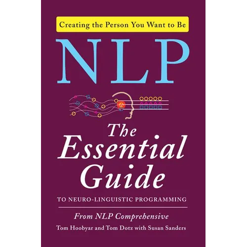 NLP: The Essential Guide to Neuro-Linguistic Programming