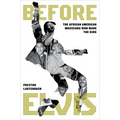 Before Elvis: The African American Musicians Who Made the King