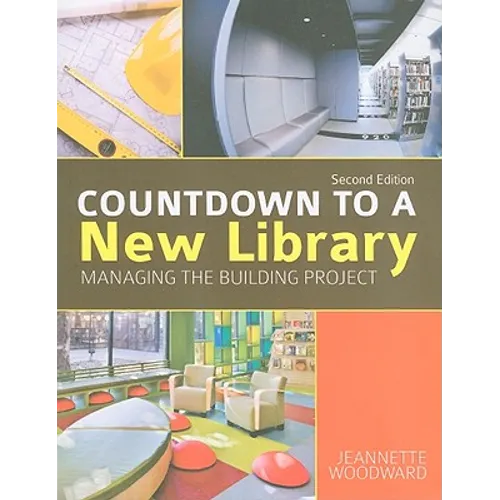Countdown to a New Library: Managing the Building Project, Second Edition - Paperback