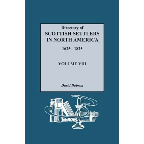 Directory of Scottish Settlers in North America, 1625-1825. Volume VIII - Paperback