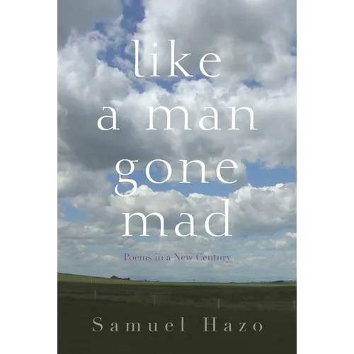 Like a Man Gone Mad: Poems in a New Century - Hardcover