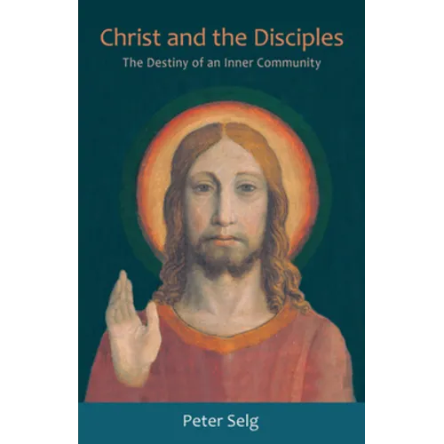 Christ and the Disciples: The Destiny of an Inner Community - Paperback