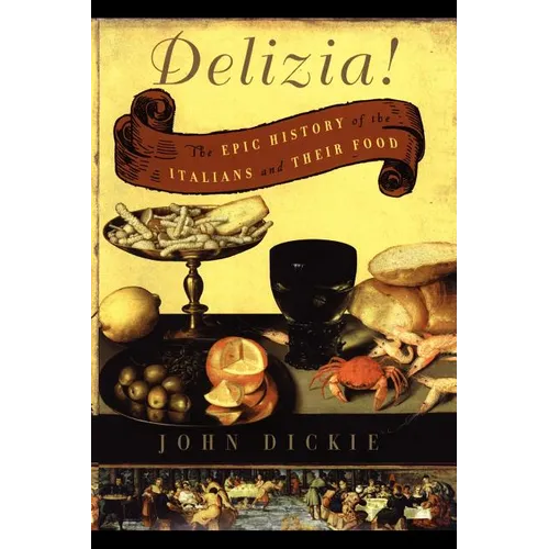 The Delizia!: The Epic History of the Italians and Their Food - Paperback