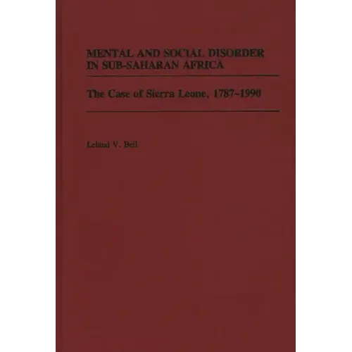 Mental and Social Disorder in Sub-Saharan Africa: The Case of Sierra Leone, 1787-1990 - Hardcover