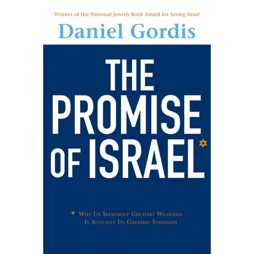 The Promise of Israel: Why Its Seemingly Greatest Weakness Is Actually Its Greatest Strength - Hardcover