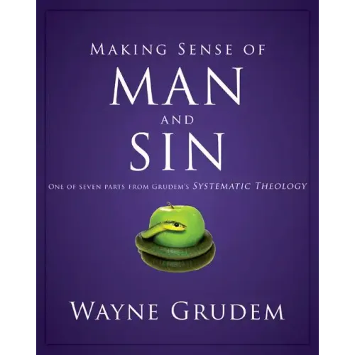 Making Sense of Man and Sin: One of Seven Parts from Grudem's Systematic Theology - Paperback