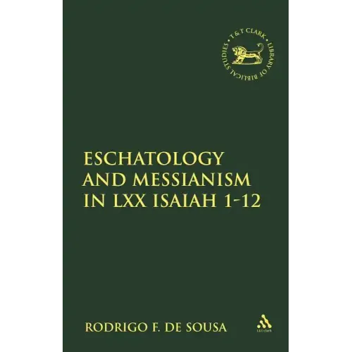 Eschatology and Messianism in LXX Isaiah 1-12 - Paperback