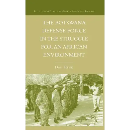 The Botswana Defense Force in the Struggle for an African Environment - Hardcover