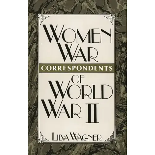 Women War Correspondents of World War II - Hardcover