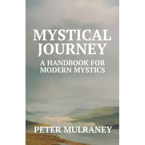 Mystical Journey: A Handbook for Modern Mystics - Paperback