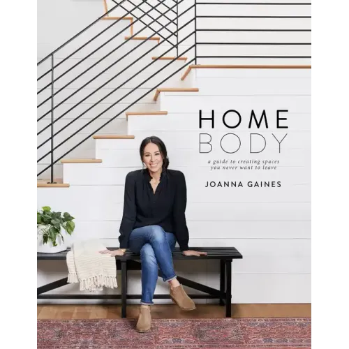 Homebody: A Guide to Creating Spaces You Never Want to Leave - Hardcover