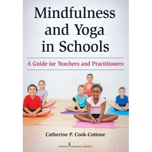 Mindfulness and Yoga in Schools: A Guide for Teachers and Practitioners - Paperback