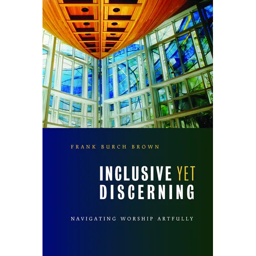 Inclusive yet Discerning: Navigating Worship Artfully - Paperback