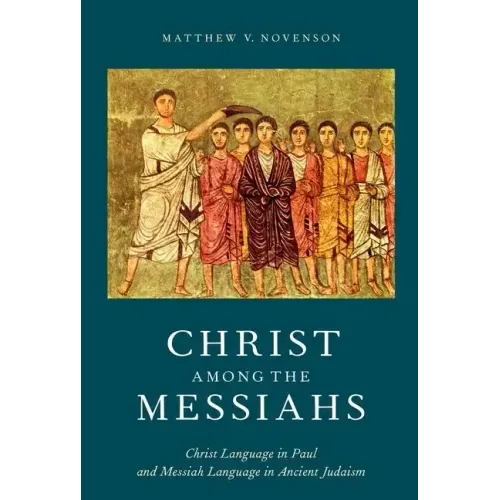 Christ Among the Messiahs: Christ Language in Paul and Messiah Language in Ancient Judaism - Paperback