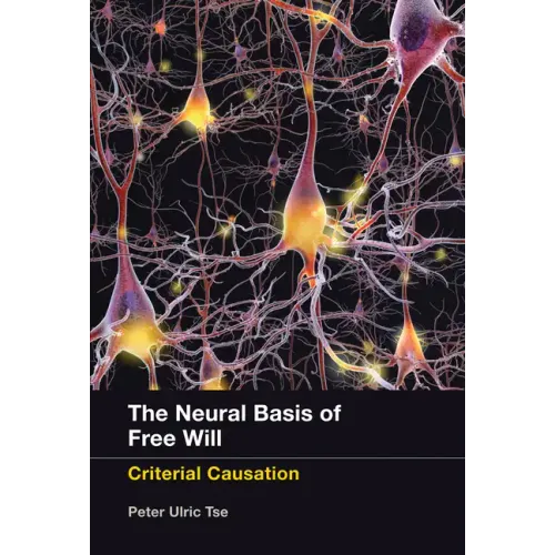 The Neural Basis of Free Will: Criterial Causation - Paperback