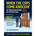 When the Cops Come Knockin': An Illustrated Guide to Criminal Law 2nd Edition Premium Edition